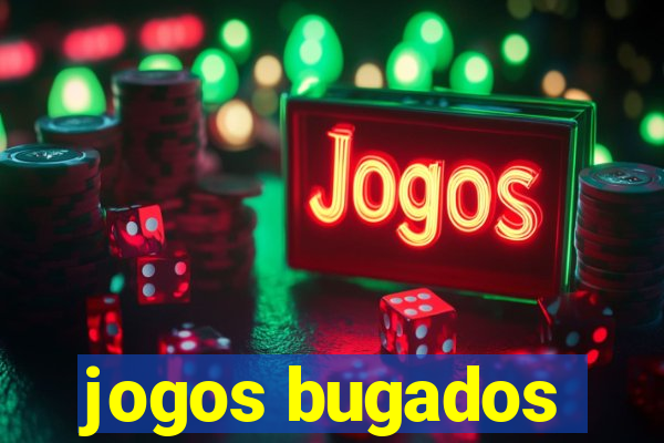 jogos bugados